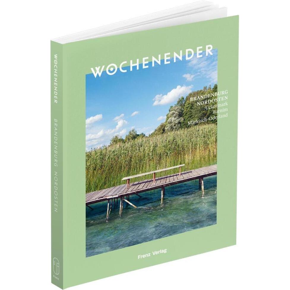 Wochenender: Brandenburg Nordosten, Ratgeber von Elisabeth Frenz
