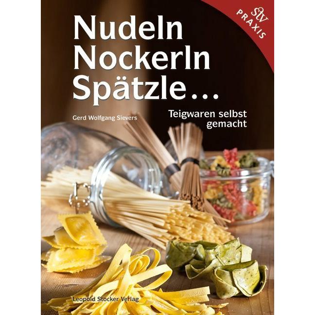 Nudeln, Nockerln, Spätzle, Ratgeber von Gerd Wolfgang Sievers