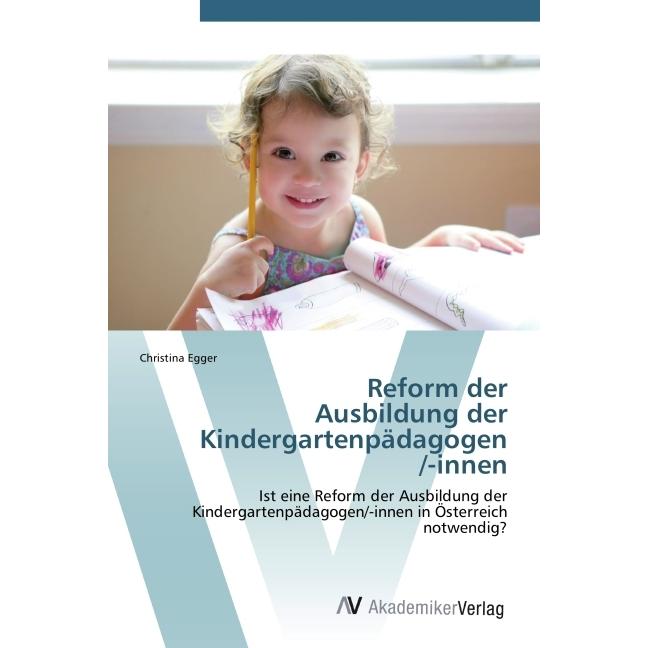 Thumbnail - Reform der Ausbildung der Kindergartenpädagogen /-innen, Fachbücher von Christina Egger