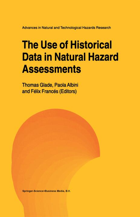 Produktbild The Use of Historical Data in Natural Hazard Assessments (Thomas Glade, Paola Albini, Félix Francés, 2010)