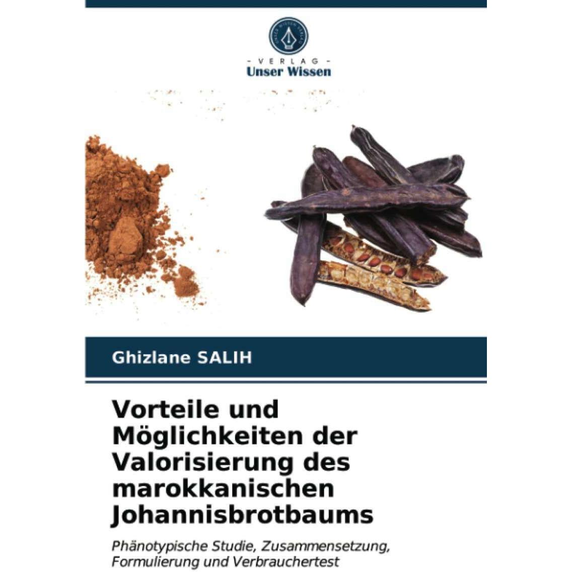 Vorteile und Möglichkeiten der Valorisierung des marokkanischen Johannisbrotbaums, Fachbücher von Ghizlane Salih