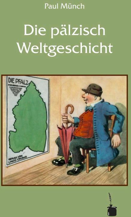 Produktbild Die pälzisch Weltgeschicht (Deutsch, Paul Münch, 2004)