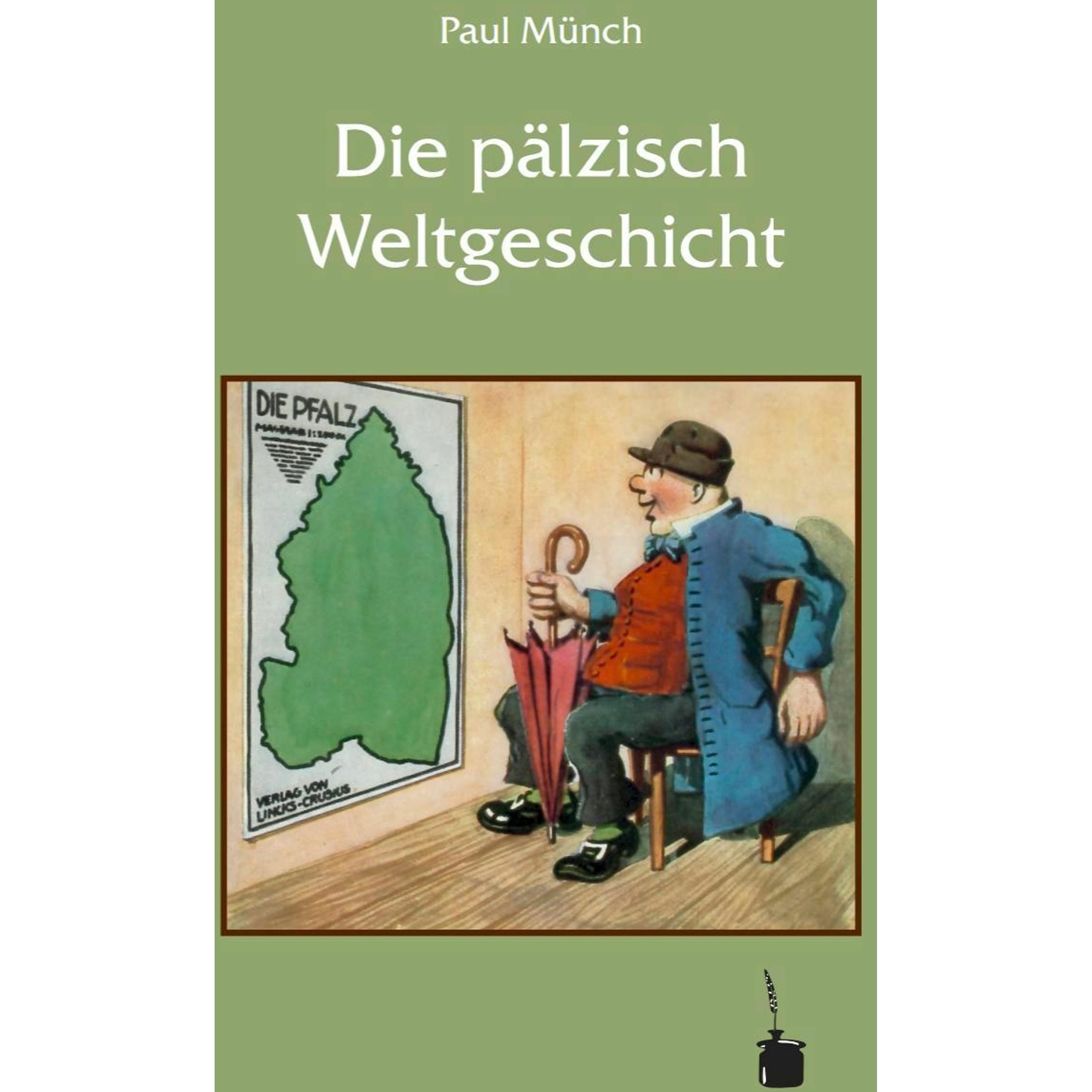 Die pälzisch Weltgeschicht, Belletristik von Paul Münch