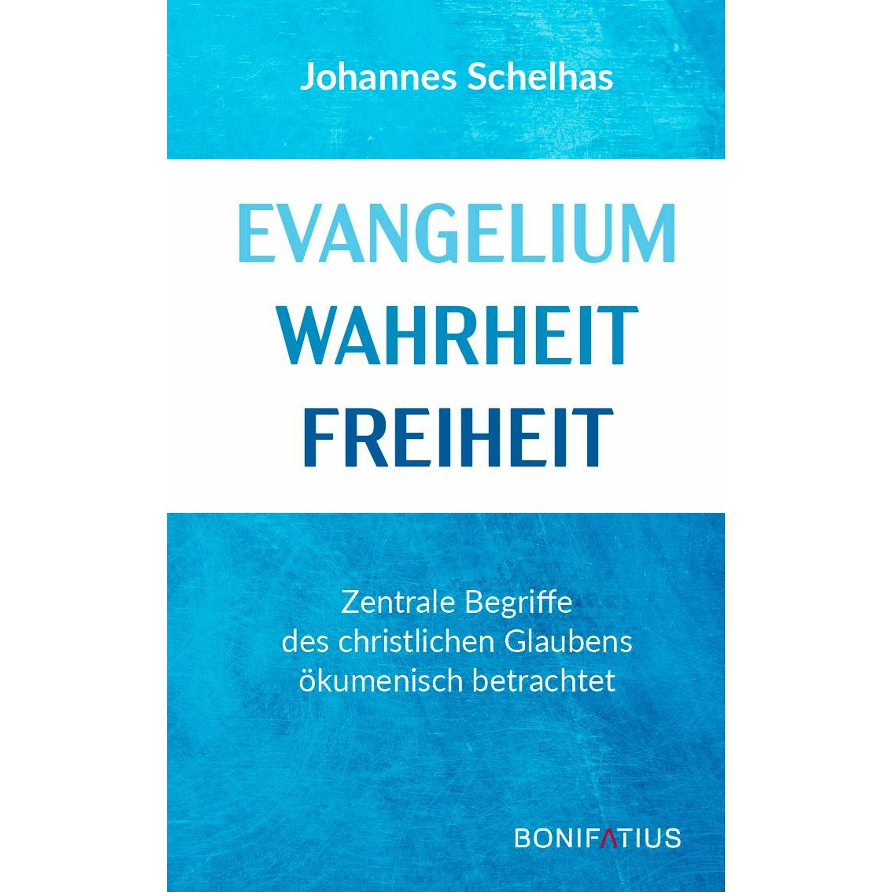 Evangelium Wahrheit Freiheit, Fachbücher von Johannes Schelhas