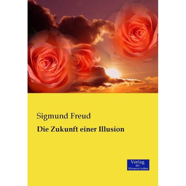 Die Zukunft einer Illusion, Sachbücher von Sigmund Freud