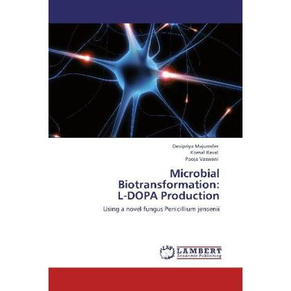 Microbial Biotransformation: L-DOPA Production, Fachbücher von Devipriya Majumder, Pooja Vaswani, Komal Raval