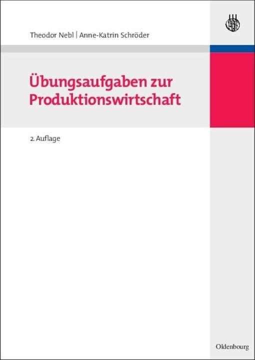 Produktbild Übungsaufgaben zur Produktionswirtschaft (Deutsch, Anne-Katrin Schröder, Theodor Nebl, 2008)