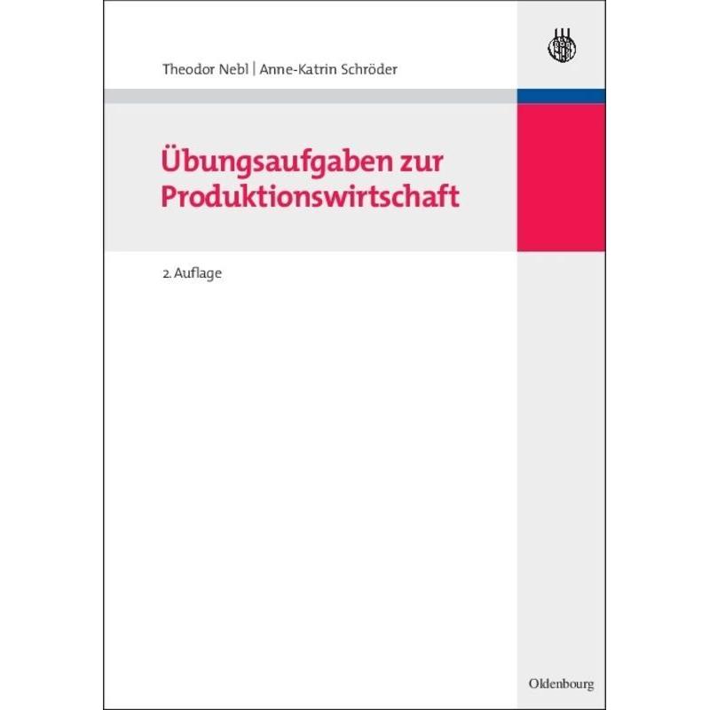Übungsaufgaben zur Produktionswirtschaft, Fachbücher von Theodor Nebl, Anne-Katrin Schröder