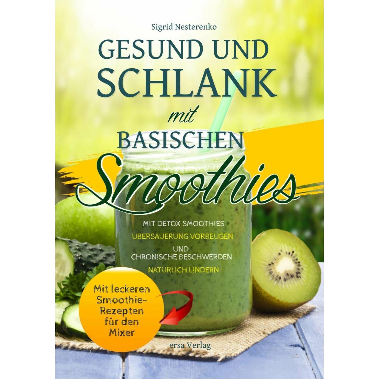 Gesund und Schlank mit Basischen Smoothies, Ratgeber von Sigrid Nesterenko, Ersa Verlag