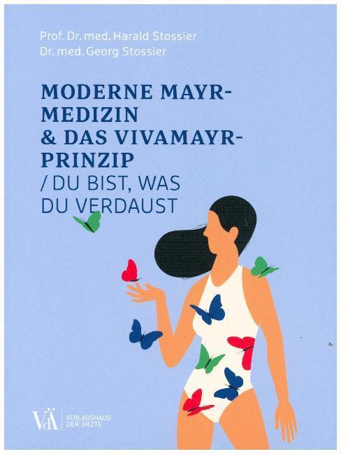 Produktbild Moderne F.X.-Mayr-Medizin & das VIVAMAYR-Prinzip (Deutsch, Georg Stossier, Harald Stossier, 2018)