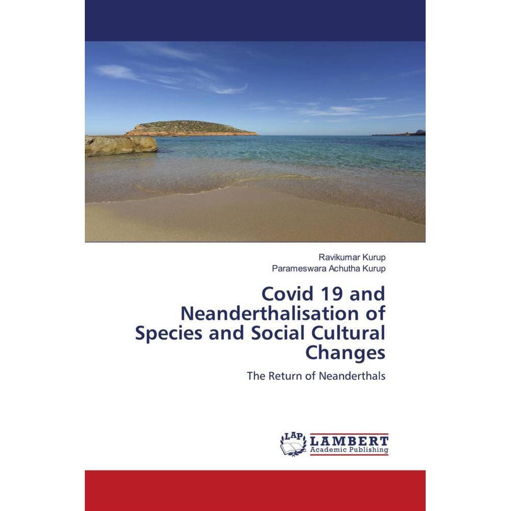 Covid 19 and Neanderthalisation of Species and Social Cultural Changes, Fachbücher von Ravikumar Kurup, Parameswara Achu...