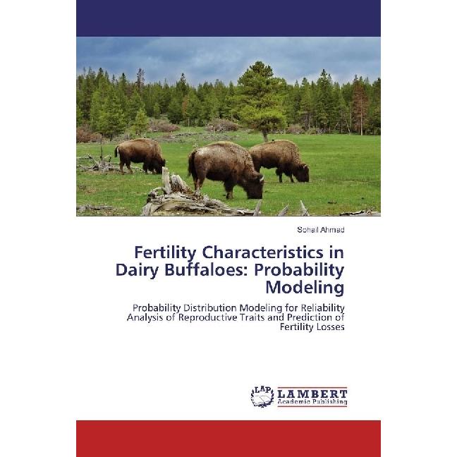 Fertility Characteristics in Dairy Buffaloes: Probability Modeling, Fachbücher von Sohail Ahmad