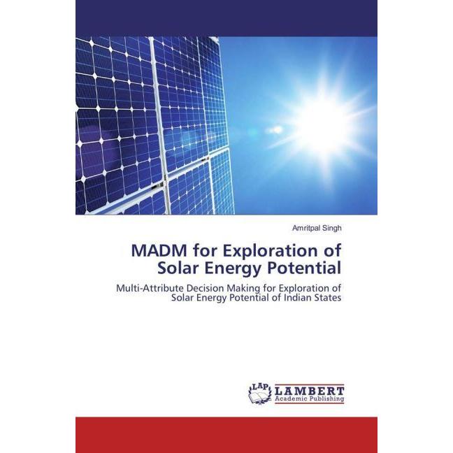 MADM for Exploration of Solar Energy Potential, Fachbücher von Amritpal Singh