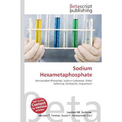 Sodium Hexametaphosphate, Fachbücher von Miriam T. Timpledon, Susan F. Marseken, Lambert M. Surhone
