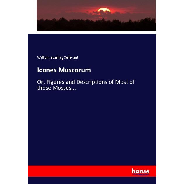 Icones Muscorum, Fachbücher von William Starling Sullivant