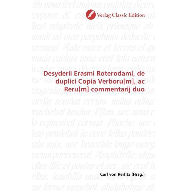 Desyderii Erasmi Roterodami, de duplici Copia Verboru(m), ac Reru(m) commentarij duo, Fachbücher von Carl von Reifitz