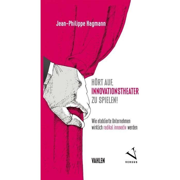 Thumbnail - Hört auf, Innovationstheater zu spielen, Fachbücher von Jean-Philippe Hagmann