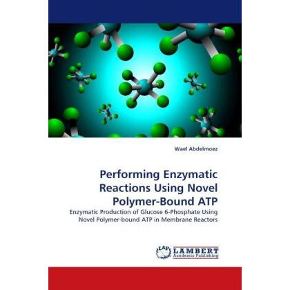 Thumbnail - Performing Enzymatic Reactions Using Novel Polymer-Bound ATP, Fachbücher von Wael Abdelmoez