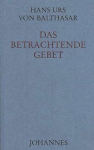 Produktbild Das betrachtende Gebet (Deutsch, Hans Urs von Balthasar, 2017)