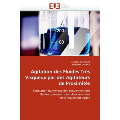 Agitation des Fluides Très Visqueux par des Agitateurs de Proximités, Fachbücher von Belkacem Draoui, Lakhdar Rahmani