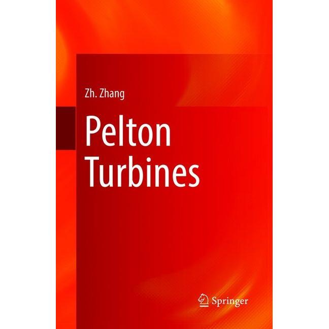 Pelton Turbines, Fachbücher von Zhengji Zhang