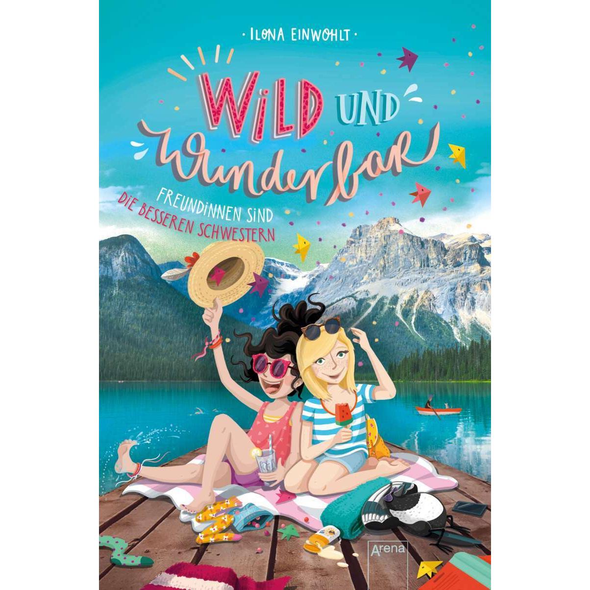 Wild und Wunderbar (3). Freundinnen sind die besseren Schwestern, Kinderbücher von Ilona Einwohlt