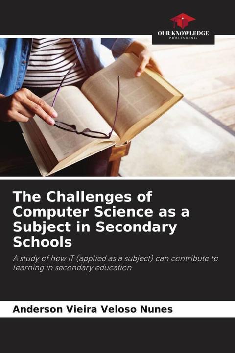 The Challenges of Computer Science as a Subject in Secondary Schools (Anderson Vieira Veloso Nunes, 2024)