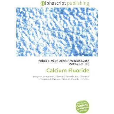Calcium Fluoride, Fachbücher von Agnes F. Vandome, John McBrewster, Frederic P. Miller