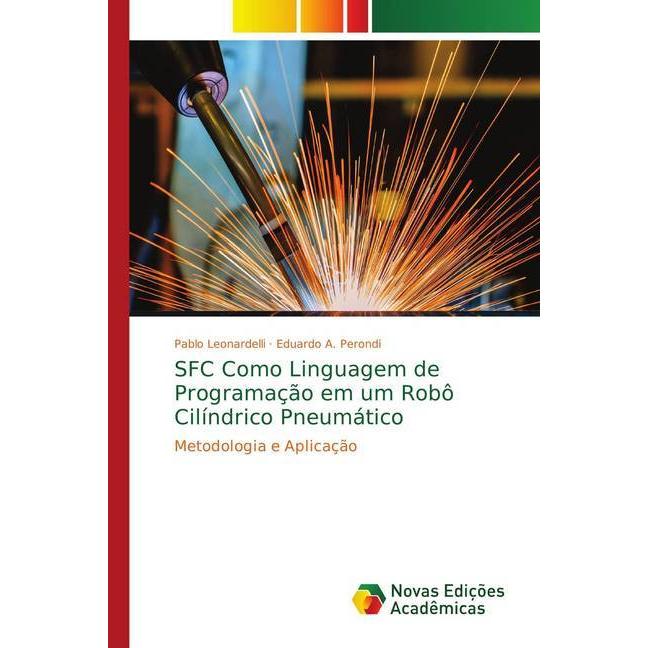 SFC Como Linguagem de Programação em um Robô Cilíndrico Pneumático, Fachbücher von Pablo Leonardelli, Eduardo A. Perondi