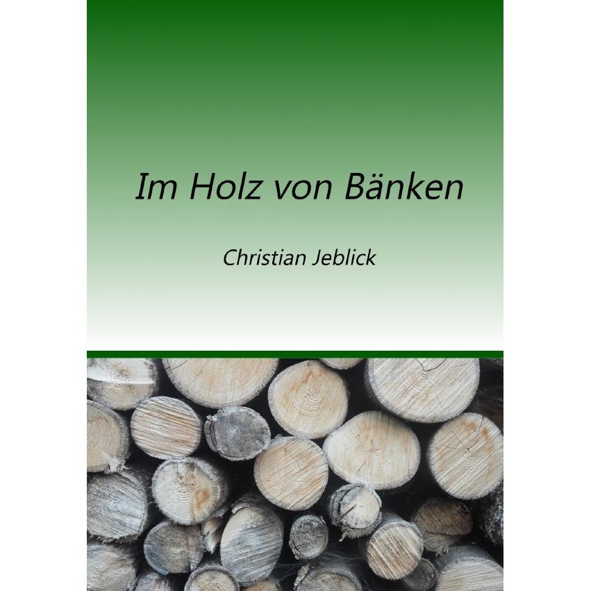 epubli Im Holz von Bänken (Deutsch, Christian Jeblick, 2022) (56908590)