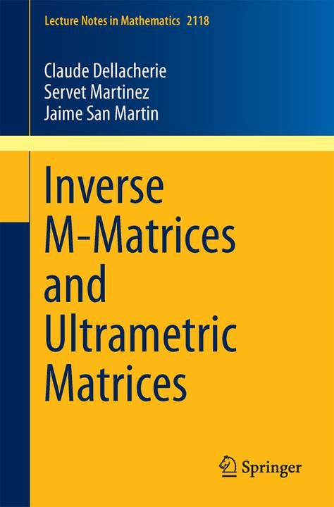Produktbild Inverse M-Matrices and Ultrametric Matrices (Claude Dellacherie, Jaime San Martin, Servet Martinez, 2014)
