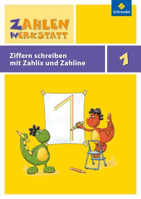 Produktbild Zahlenwerkstatt 1. Ziffern schreiben mit Zahlix und Zahline (Deutsch, Andrea Peter-Koop, Eugen Bauhoff, Gerhild Träger, Thomas Rottmann, 2014)