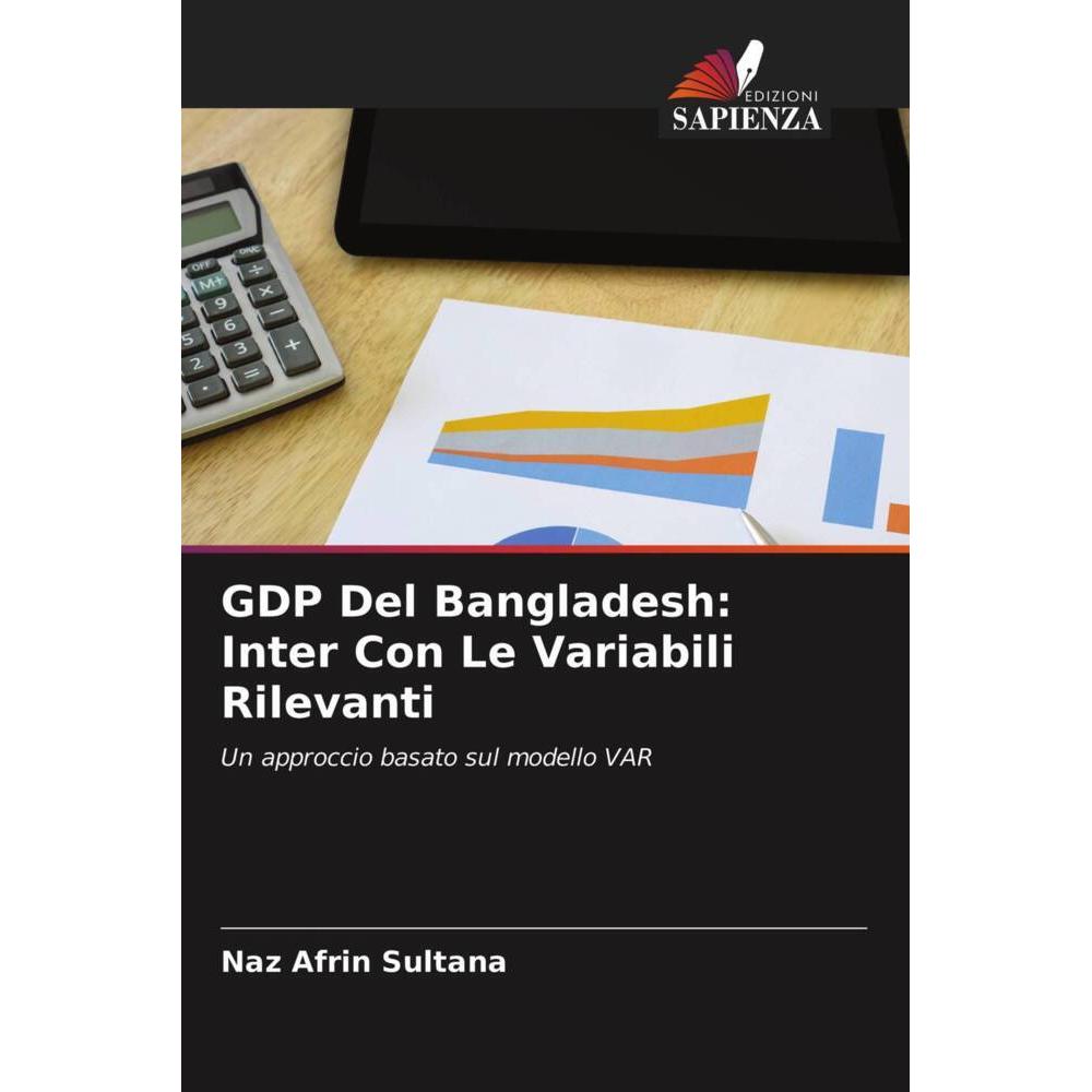GDP Del Bangladesh: Inter Con Le Variabili Rilevanti, Fachbücher von Naz Afrin Sultana