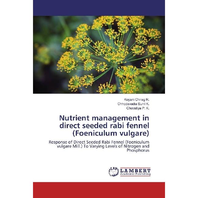 Nutrient management in direct seeded rabi fennel (Foeniculum vulgare), Fachbücher von Koyani Chirag R., Chhodavadia Suni...