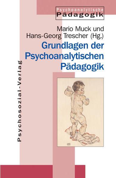 Produktbild Grundlagen der Psychoanalytischen Pädagogik (Deutsch, Hans-Georg Trescher, Mario Muck, 2007)