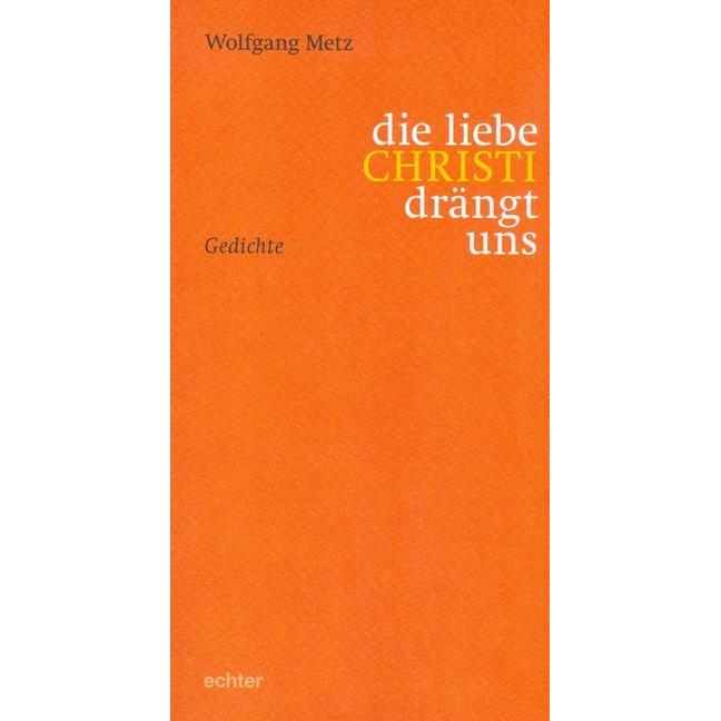 die liebe CHRISTI drängt uns, Belletristik von Wolfgang Metz