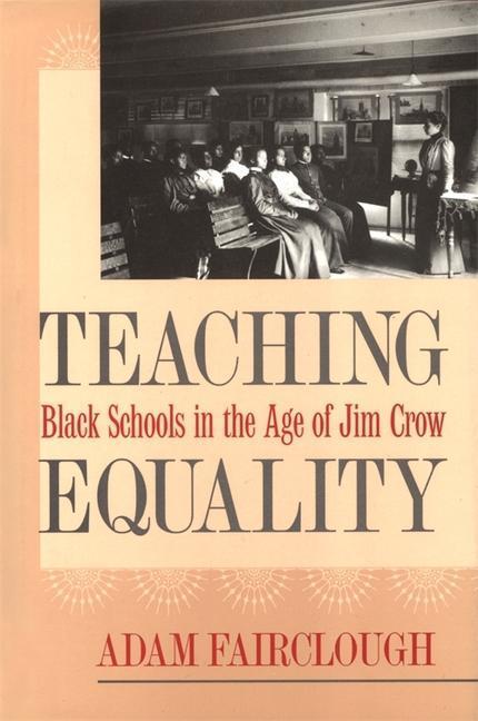 Produktbild Teaching Equality: Black Schools in the Age of Jim Crow (Englisch, Adam Fairclough, 2016)