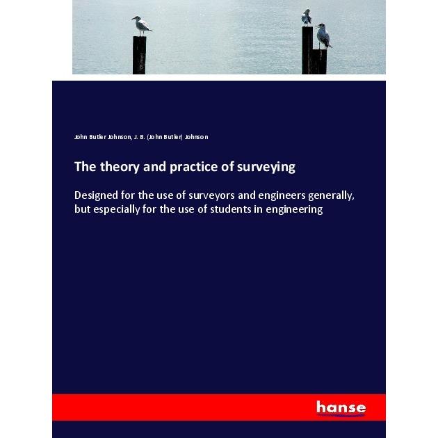 The theory and practice of surveying, Schulbücher von John Butler Johnson