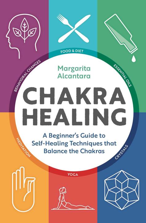 Produktbild Chakra Healing: A Beginner/'s Guide to Self-Healing Techniques That Balance the Chakras (Englisch, Margarita Alcantara, 2017)