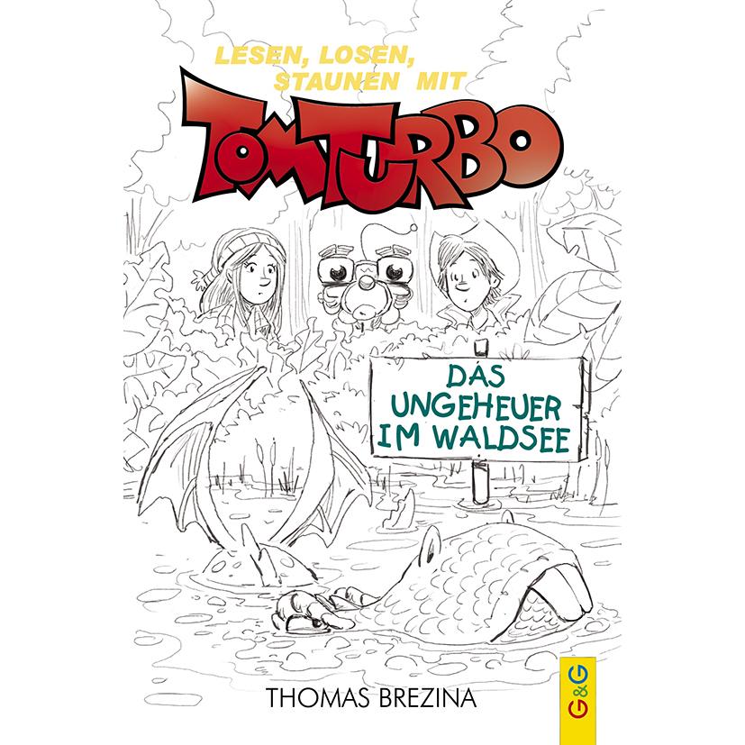 Tom Turbo - Lesestark - Das Ungeheuer im Waldsee, Kinderbücher von Thomas Brezina, Gerardo Daniel Baró, Pablo Tambuscio