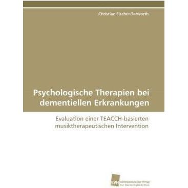 Psychologische Therapien bei dementiellen Erkrankungen, Fachbücher von Christian Fischer-Terworth