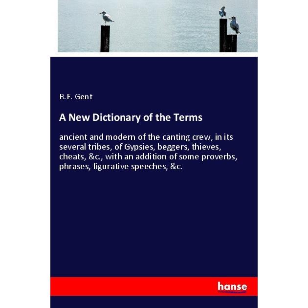 A New Dictionary of the Terms, Schulbücher von B. E. Gent