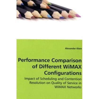 Performance Comparison of Different WiMAX Configurations, Fachbücher von Alexander Klein
