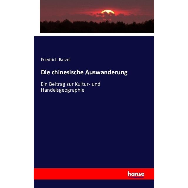 Die chinesische Auswanderung, Fachbücher von Friedrich Ratzel