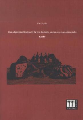 Produktbild Das allgemeine für die deutsche und deutsch-amerikanische Küche (Deutsch, Karl Kohler, 2013)