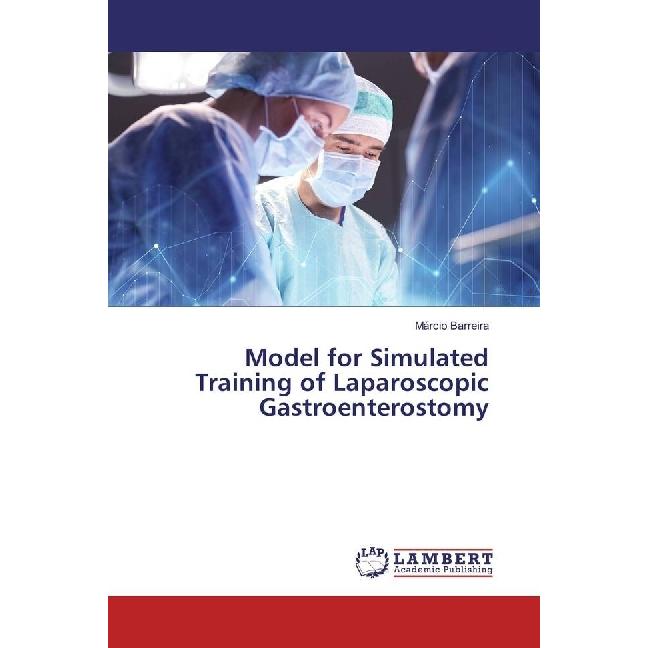 Model for Simulated Training of Laparoscopic Gastroenterostomy, Fachbücher von Márcio Barreira