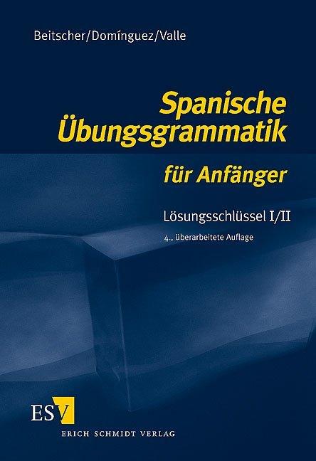 Produktbild Spanische Übungsgrammatik für Anfänger. Lösungsschlüssel 1/2 (Deutsch, Gina Beitscher, José María Domínguez, Miguel Valle, 2006)