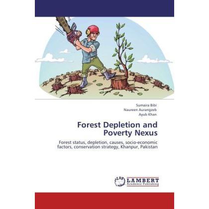 Forest Depletion and Poverty Nexus, Fachbücher von Ayub Khan, Naureen Aurangzeb, Sumaira Bibi