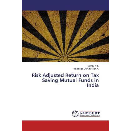Risk Adjusted Return on Tax Saving Mutual Funds in India, Fachbücher