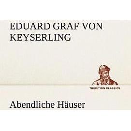 Abendliche Häuser, Belletristik von Eduard von Keyserling